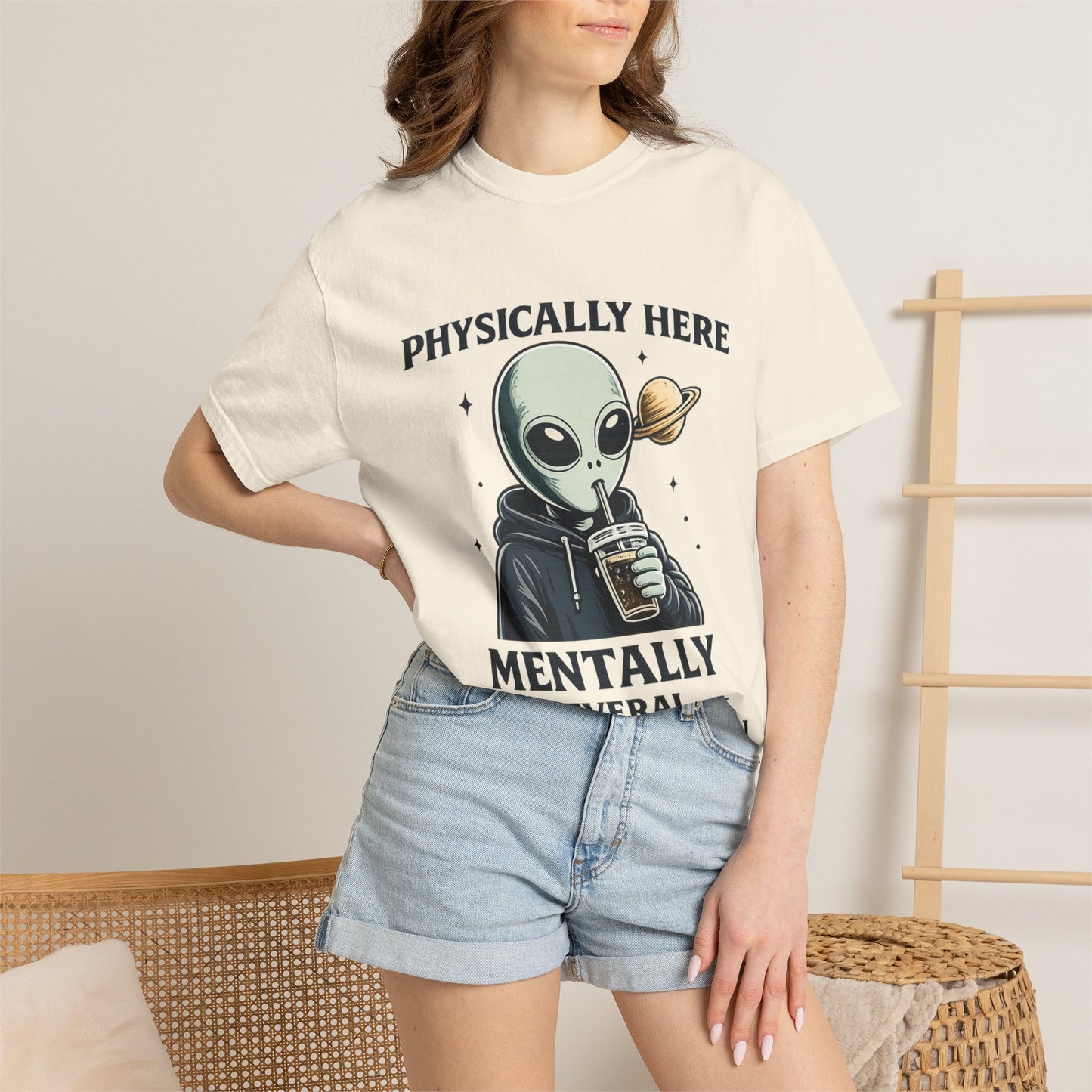 Physically Here Mentally Galaxies Away Alien T-Shirt