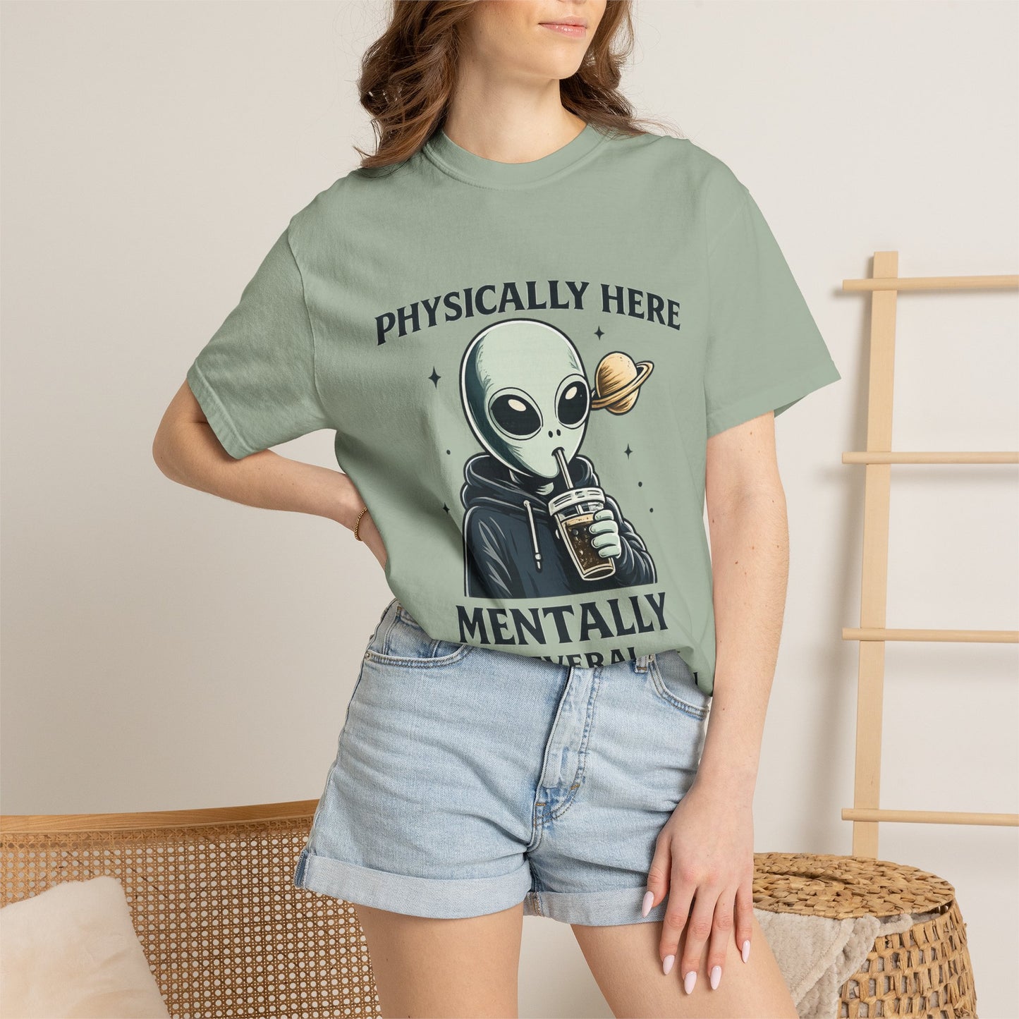 Physically Here Mentally Galaxies Away Alien T-Shirt