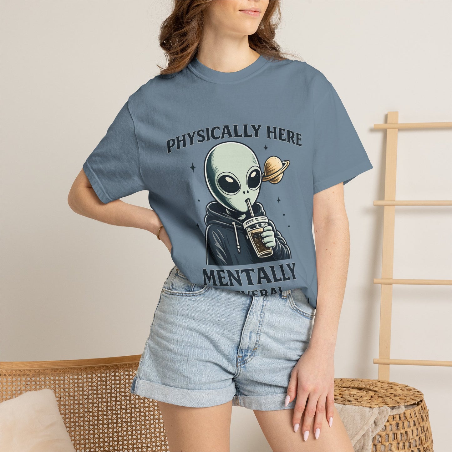 Physically Here Mentally Galaxies Away Alien T-Shirt