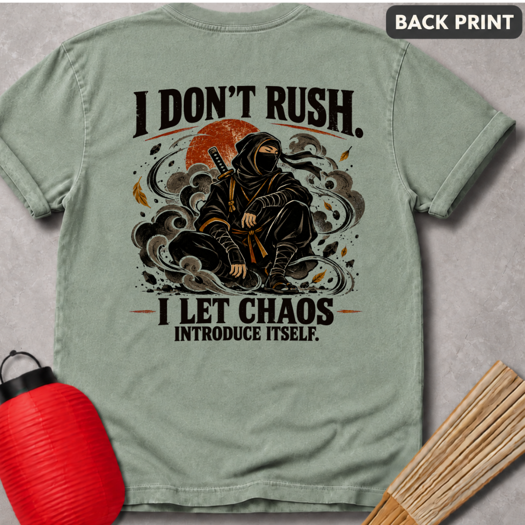 I Don’t Rush Tee — "I Let Chaos Introduce Itself" Graphic T-Shirt