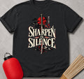 Sharpen In Silence T-Shirt